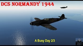 DCS Normandy 1944 - A Busy Day 2/3