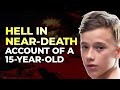 Near-Death Experience | 15 Year-Old Boy Lands In Hell During Cardiac Arrest | Rescued By The Light
