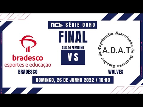 BRADESCO X A.D.A.T/ WOLVES/ SÃO SEBASTIÃO - FINAIS NCB S14F SÉRIE OURO 2022.1