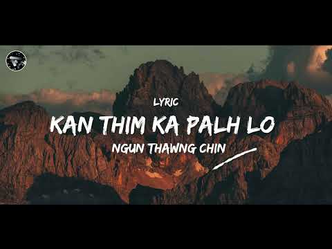 Kan thim ka palh lo || Ngun Thawng Chin || Athanglian lyric video ||