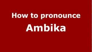 How to pronounce Ambika