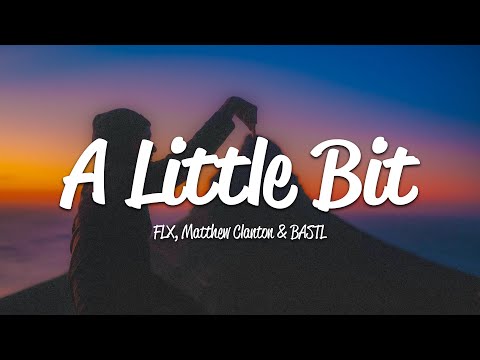FLX, Matthew Clanton, BASTL - A Little Bit (Lyrics)