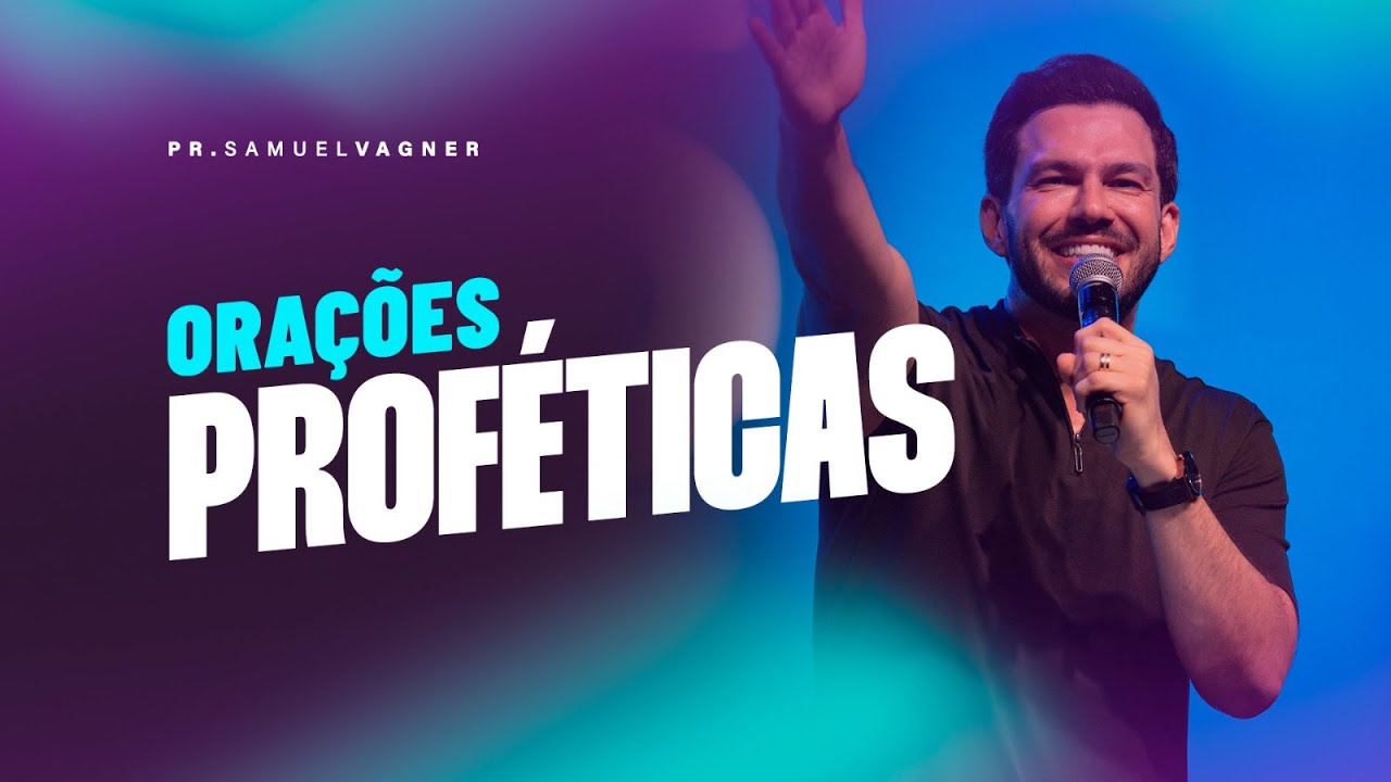 ORAÇÕES PROFÉTICAS | SAMUEL VAGNER