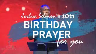 Apostle Joshua Selman Birthday PRAYER DECLARATIONS for you - "Let Me Pray For You Now"