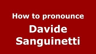 How to pronounce Davide Sanguinetti