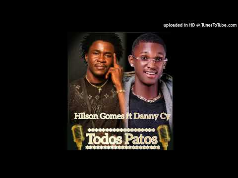 Hilson Gomes Ft Danny Cy - Todos Patos