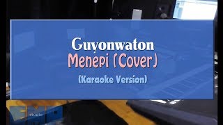 Download lagu Guyonwaton - Menepi COVER (KARAOKE TANPA VOCAL) mp3