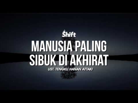 MANUSIA PALING SIBUK DI AKHIRAT  - UST.HANAN ATTAKI