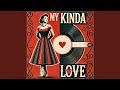 My Kinda Love