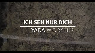 Ich seh nur dich // YADA Worship Ich seh nur dich // YADA Worship
