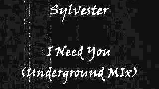 Sylvester - I Need You (Underground Mix)
