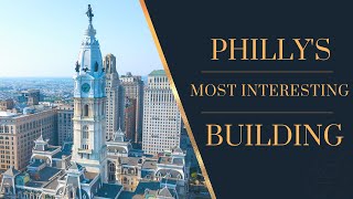 The most interesting building in Philadelphia | The Philadelphia City Hall