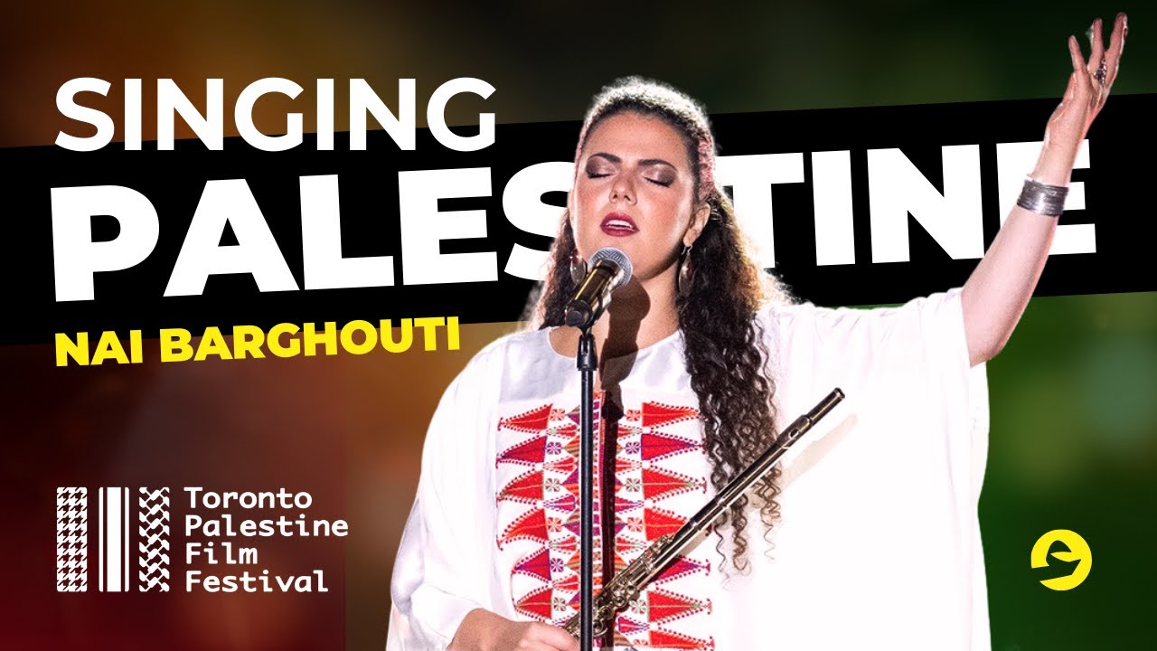 Nai Barghouti | Singing Palestine at the Toronto Palestine Film Festival