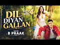 Dil Diyan Gallan Latest Punjabi Song By B Praak Happy Raikoti Gippy Grewal And Sargun Mehta