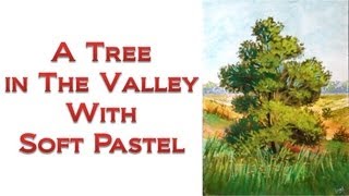 How to draw with Soft Pastel - A tree in the valley
