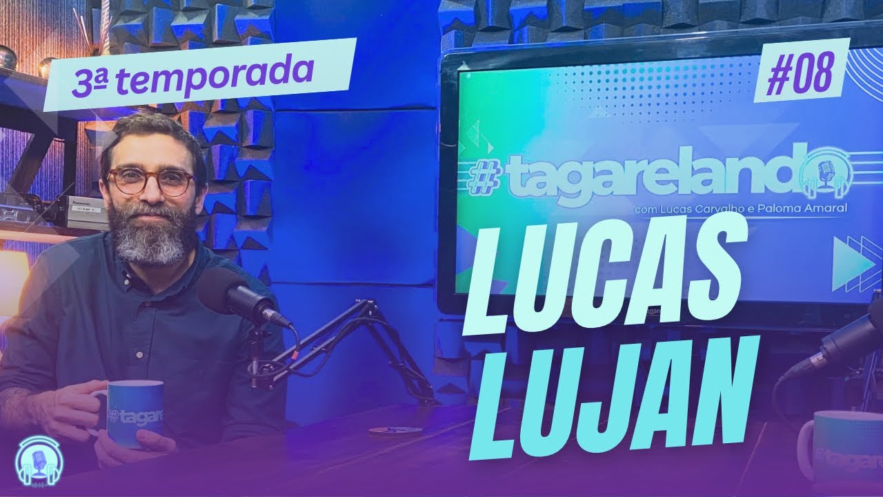 LUCAS LUJAN (PSICANALISTA) - TAGARELANDO T3 #08