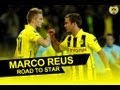 Marco Reus - Road to star 