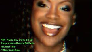 P!NK - Private Show (Kandi - Pants on Fire) Powers of Venus Mashup