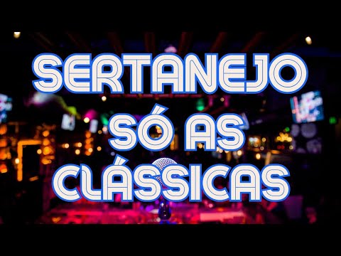 🎵SÓ AS CLÁSSICAS🎵SERTANEJO ANTIGO DE VERDADE - MÚSICA SERTANEJA
