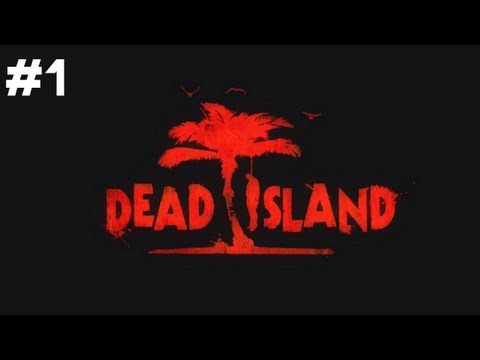 Let's Play Dead Island - Part 1