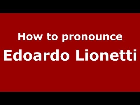 How to pronounce Edoardo Lionetti (Italian/Italy) - PronounceNames.com