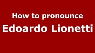 How to pronounce Edoardo Lionetti
