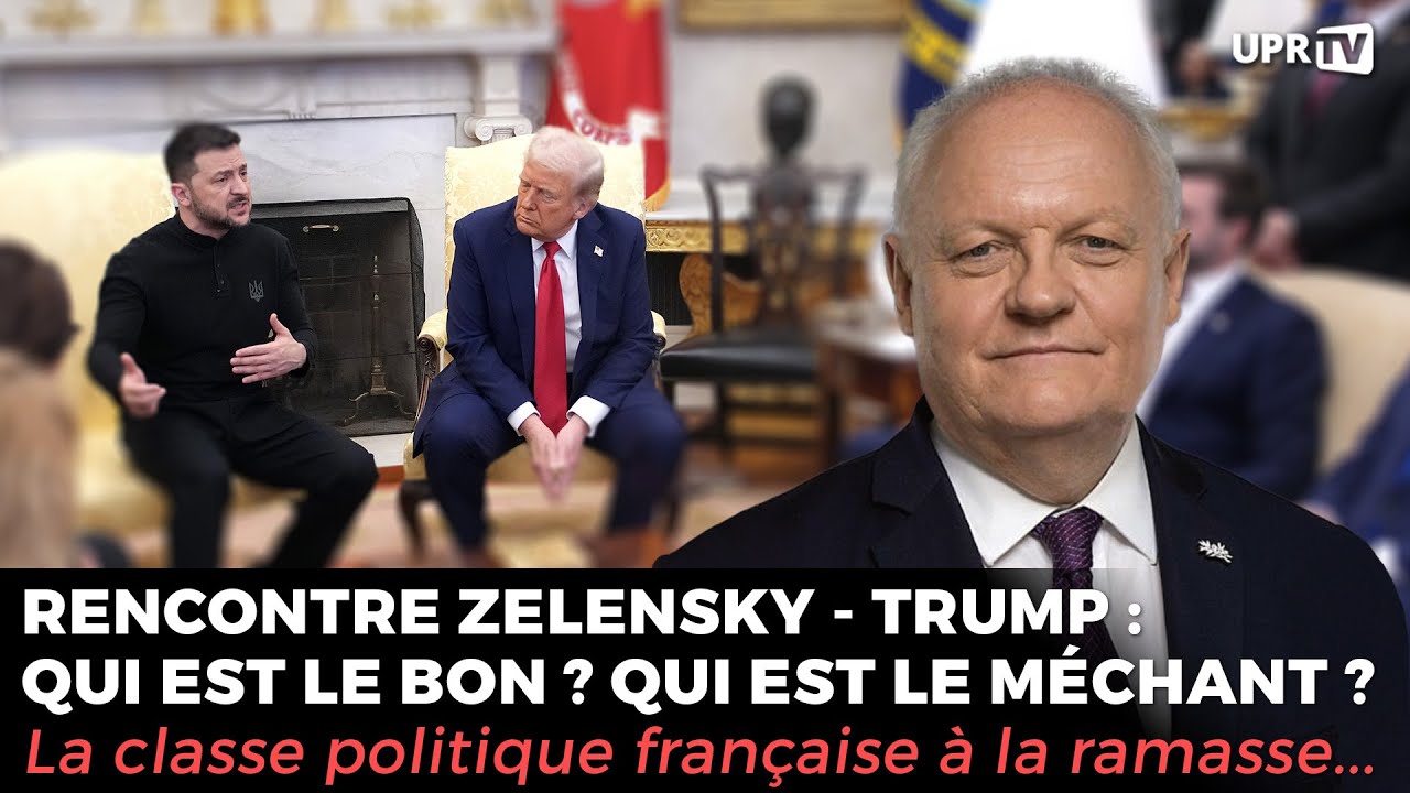 Rencontre Zelensky - Trump : Qui est le bon ? Qui est le méchant ?