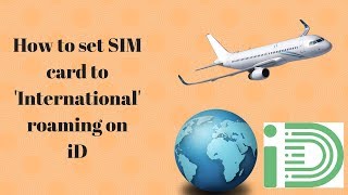 How to change roaming settings to International on an iD sim card