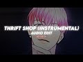 thrift shop (instrumental) - macklemore & ryan lewis ft. wanz | edit audio