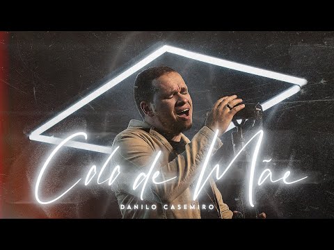 Danilo Casemiro - Colo de Mãe (Clipe Oficial)