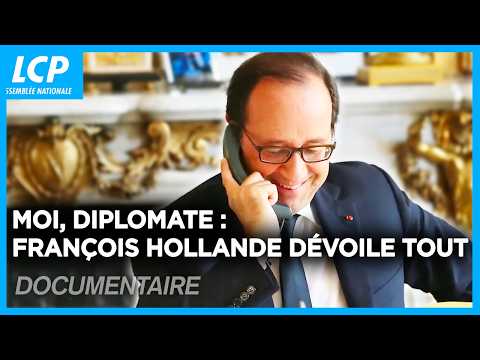 "Moi, diplomate !" Le monde de François Hollande | Documentaire complet LCP