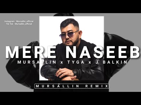 MURSALLIN REMIX - Mere Naseeb [Tyga , J Balkin] (TikTok)