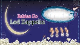 Babies Go Led Zeppelin. Full Album. Led Zeppelin para bebés