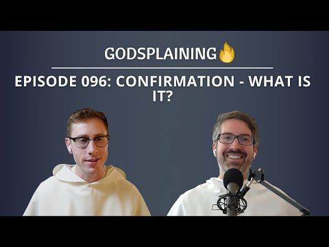 Episode 096: Confirmation - What Is It?
