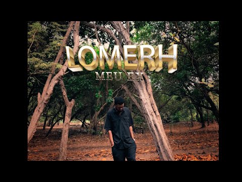 LOMERH - Meu Ex (Vídeo Oficial) (4K)