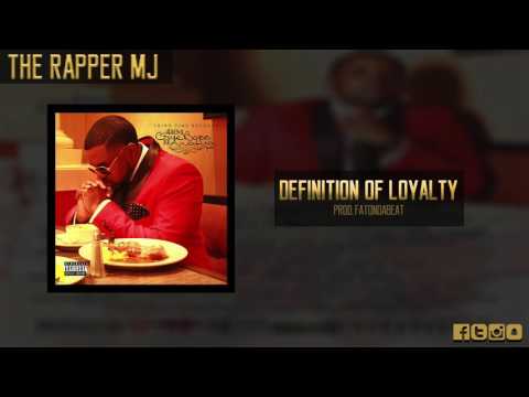 The Rapper MJ - Definition Of Loyalty