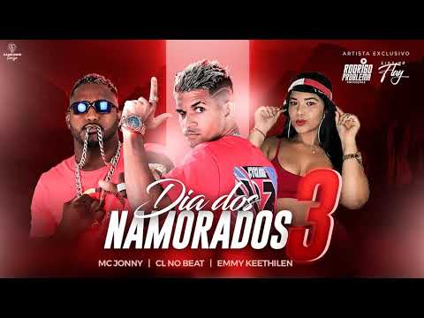 CL NO BEAT, MC JONNY, EMMYKEETHILEN - DIA DOS NAMORADO 3 - BREGA FUNK