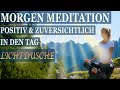 Morgen Meditation ️ Energiefeld Reinigen Positive Energie Schöpfen ️ Lichtdusche Affirmationen