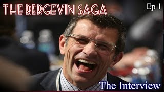 The Bergevin Saga | Episode 1 | The Interview