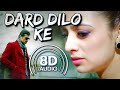 Dard Dilo Ke (8D Audio) || The Xpose || Mohammad Irfan || Yo Yo Honey Singh || Himesh Reshammiya
