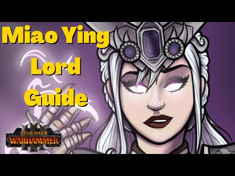 MIAO YING - Lord GUIDE. Total War Warhammer 3