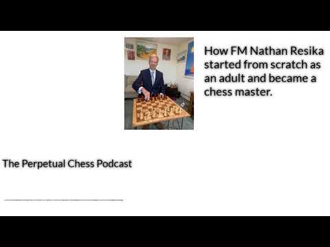 Adult Improver Extraordinaire, FM Nathan Resika on how he became a Chess Master as an adult