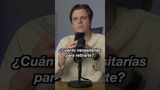 Le pregunté a mis amigos cuánto dinero necesitarían para retirarse feliz...