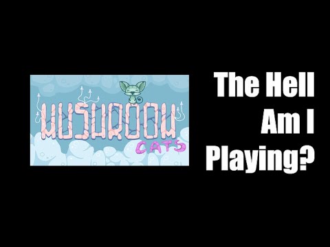 The Hell Am I Playing - Mushroom Cats - GreenGimmick Gaming