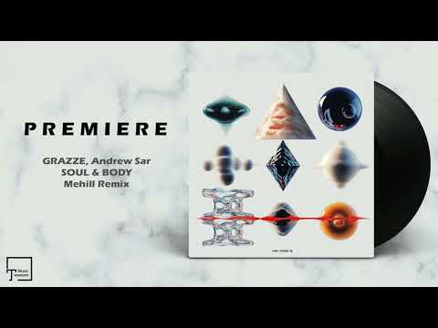PREMIERE: GRAZZE, Andrew Sar - Soul & Body (Mehill Remix) [ILINX]