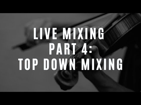 Live Orchestral Mixing (Part 4 of 6): Top Down Mixing