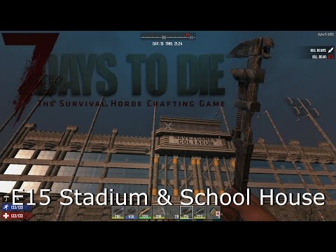 7 Days To Die - S02E15 - Navezgane - Stadium and school house