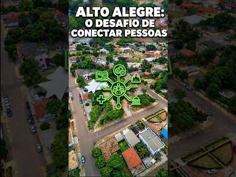 ALTO ALEGRE: O DESAFIO DE CONECTAR PESSOAS