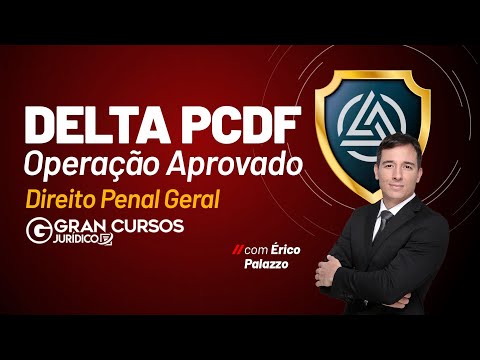 DELTA PCDF - Operação aprovado – Direito Penal Geral com Érico Palazzo