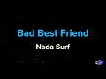 Nada Surf - Bad Best Friend | Karaoke Version